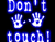 Dont Touch 02