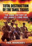 waptrick.com Total Destruction of the Tamil Tigers The Rare Victory of Sri Lankas Long War