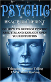 waptrick.com Psychic EXACT BLUEPRINT on How to Develop Psychic Abilities and Explode Open Your Intuition