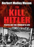 waptrick.com To Kill Hitler Plots On The Fuhrer s Life