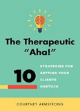 waptrick.com The Therapeutic Aha 10 Strategies For Getting Your Clients Unstuck
