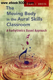 waptrick.com The Moving Body in the Aural Skills Classroom A Eurythmics Based Approach