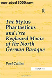 waptrick.com The Stylus Phantasticus and Free Keyboard Music of the North German Baroque