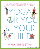waptrick.com Yoga for You and Your Child The Step by Step Guide to Enjoying Yoga with Children of All Ages