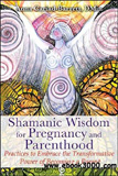waptrick.com Shamanic Wisdom for Pregnancy and Parenthood