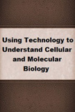 waptrick.com Using Technology To Understand Cellular And Molecular Biology