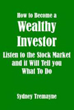 waptrick.com How to Become a Wealthy Investor Listen to the Stock Market and it Will