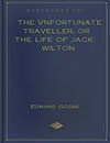 The Vnfortunate Traveller or The Life Of Jack Wilton