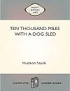 Ten Thousand Miles with a Dog Sled