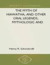 The Myth of Hiawatha and Other Oral Legends