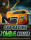 Car Racing Zombie Killer