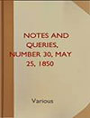 Notes and Queries Number 30 May 5 1850