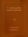 T Haviland Hicks Senior