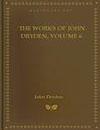 The Works of John Dryden Vol 6
