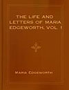 The Life and Letters of Maria Edgeworth vol 1