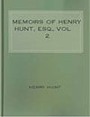 Memoirs of Henry Hunt Esq vol 2