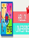 Hello Love Birds