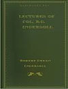 Lectures of Col Ingersoll