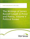 The Writings of James Russell Lowell in Prose and Poetry Volume V