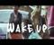 Wake Up Βίντεο κλιπ