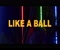 Like A Ball Βίντεο κλιπ